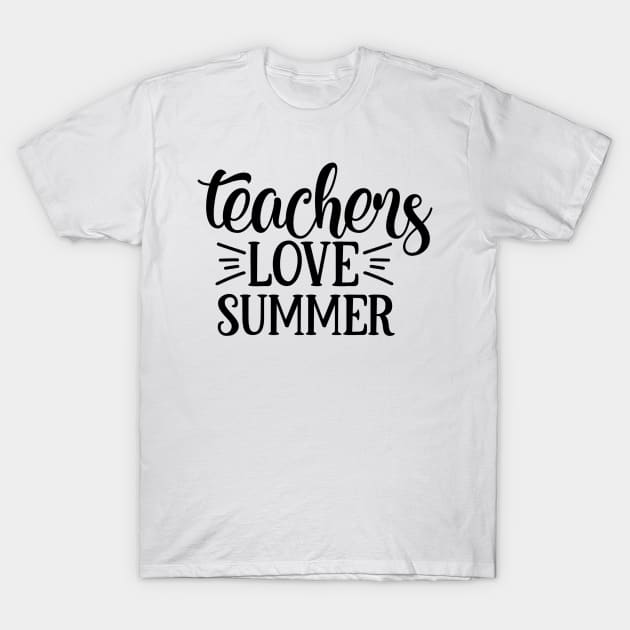 Teachers Love Summer T-Shirt by ChestifyDesigns